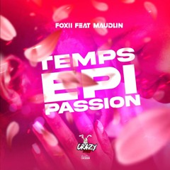 Foxii Feat Maudlin - Temps Épi Passion (CrazySquad)