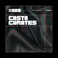 CASTO Curates #009