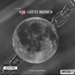 Tarkan - Aşk Gitti Bizden (Göktürk Yaprak Afro House Remix)