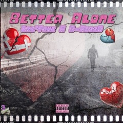 Better Alone [Explicit] Ft. B-RizzO X LilTrue(OGMars)