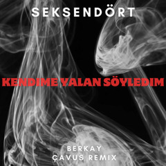 Seksendört - Kendime Yalan Söyledim ( Berkay Çavuş Remix )