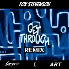 Get Through (LeeTA x ART Remix)Fox Stevenson