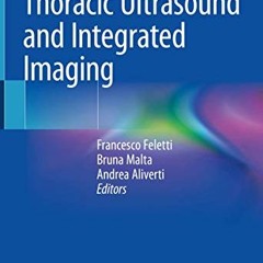 [ACCESS] [PDF EBOOK EPUB KINDLE] Thoracic Ultrasound and Integrated Imaging by  Francesco Feletti,Br