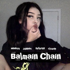 balmain chain ft deekay, zqnnex & clxuda (prod. gosha) *ON ALL PLATS*
