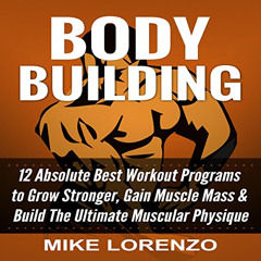 READ EBOOK ✏️ Bodybuilding: 12 Absolute Best Workout Programs to Grow Stronger, Gain
