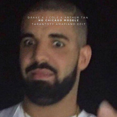 Drake X J.Cole X ARTHUR TAN - No Chicago Modelz (TARANTOTY AMAPIANO EDIT)
