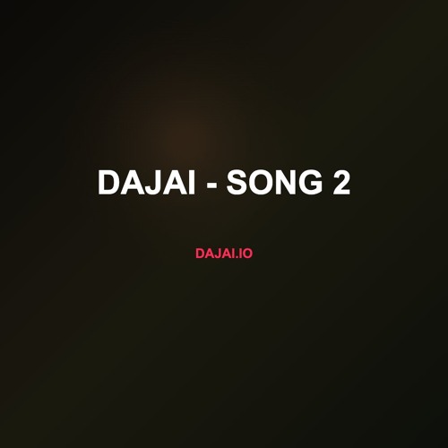 Dajai - song 2