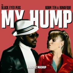 My Hump x 15 Days - Black Eyed Peas, Bonafique & Adam Ten (MARHOLZ Mashup)