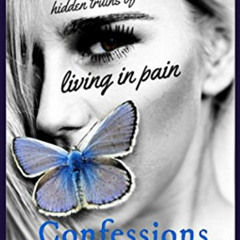 [Free] EPUB 📮 Confessions of Butterflies: Hidden Truths of Living in Pain by  Joanna
