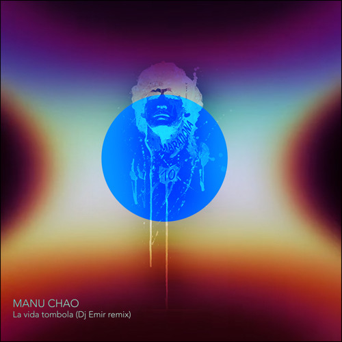Manu Chao - La vida tombola (DJ Emir remix)