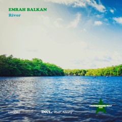 Emrah Balkan - River (Original Mix) [Underground Roof Records]