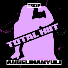 TOTAL HIIT 001 - ANGELINANYULI
