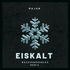 Majan-Eiskalt(Naazuk&DoubleX Remix)