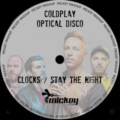 Coldplay Vs Optical Disco - Clocks Stay The Night (Mickey Mashup)