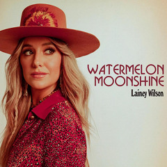 Lainey Wilson Cover - Watermelon Moonshine