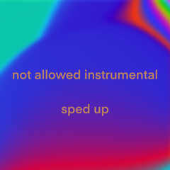 not allowed instrumental sped up