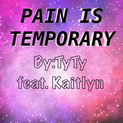 pain is temporary feat. kaitlyn Repsher