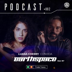 Podcast # 002 • Luana Cherry convida Earthspace