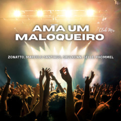 Ama Um Maloqueiro (Zonatto, Marcelo Santiago, Saulkenn, Selle e Rhommel) Club Mix