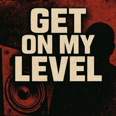 Get On My Level