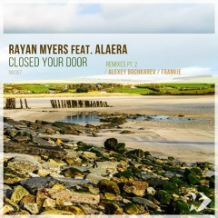 Rayan Myers feat. Alaera - Closed Your Door (Alexey Bochkarev Remix)