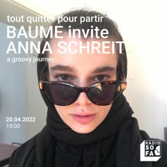 Tout quitter pour partir : Baume invite Anna Schreit (20.04.22)