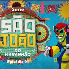 Série SÃO JOÃO DO MARANHÃO - Episódio 01