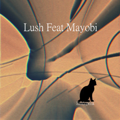 Lush feat Mayobi