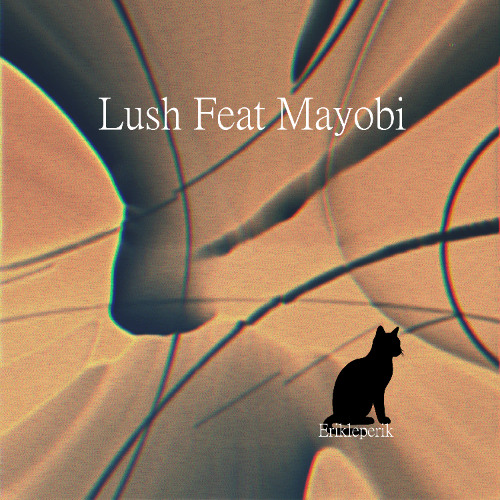 Lush feat Mayobi