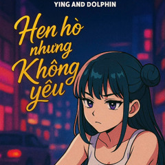 Hen Ho Nhung Khong Yeu - Ying & Dolphin