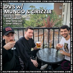 DVS b2b MUNGO b2b GRIZZLE | HalfMoonBK Radio | 02.08.23