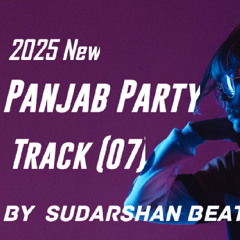 2025 New Panjab Party Track (07) By  Sudarshan BeatZ