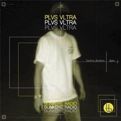 PLVS VLTRA / Bunkers Radio #8