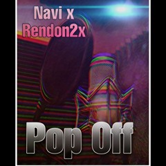Navi X Rendon2x - Pop Off (Prod.Myz)