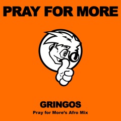 FREE DOWNLOAD! Pray for More - Gringos (Pray for More's Afro Mix)