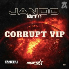 Jando - Corrupt VIP (Fanchu Remix) [FREE DOWNLOAD]