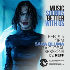 MUSIC SOUNDS BETTER WITH US - Sara Bluma for Ibiza Global Sessions by REFF