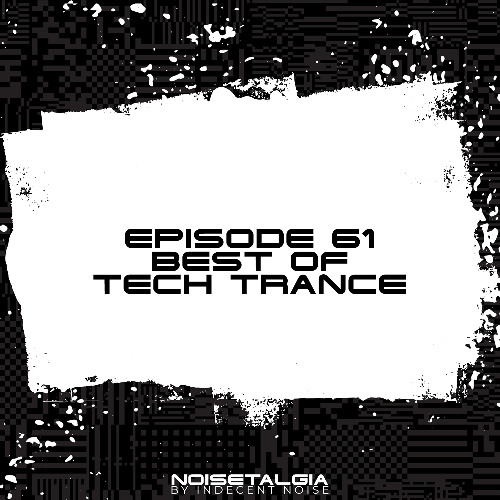 Noisetalgia Podcast 061: Best of Tech Trance Special