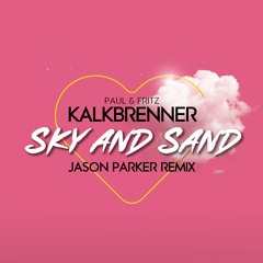 Paul & Fritz Kalkbrenner - Sky & Sand 2022 (Jason Parker Extended Mix)