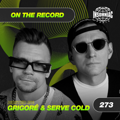 Grigoré & Serve Cold - On The Record #273