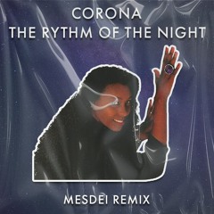 Corona - The Rythm Of The Night (MESDEI Remix) [FREE DOWNLOAD]