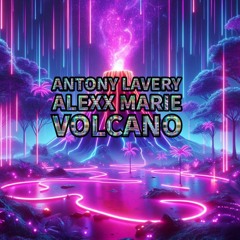 AntonyLavery - Volcano (Feat. Alexx Marie)