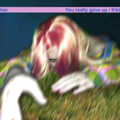 You really gave up