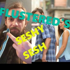 FLUSTERED'S SESHY SESH! (Bonus Mix)