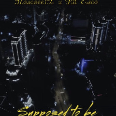 Supposed To Be Ft Lil Esco