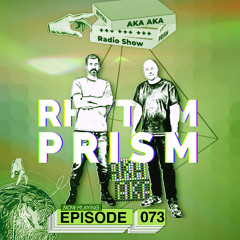 Rhythm Prism by AKA AKA Episode #073