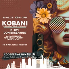 Kobani Closing set by Uzi - June Edition (Live mix)