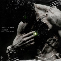 COLDPLAY - VIVA LA VIDA X ALOBOI (N4C HARD EDIT REMIX)