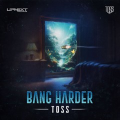 Toss - Bang Harder