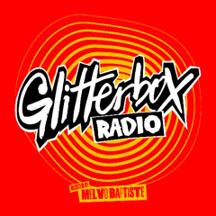 Glitterbox Radio Show 394 Hosted by Melvo Baptiste